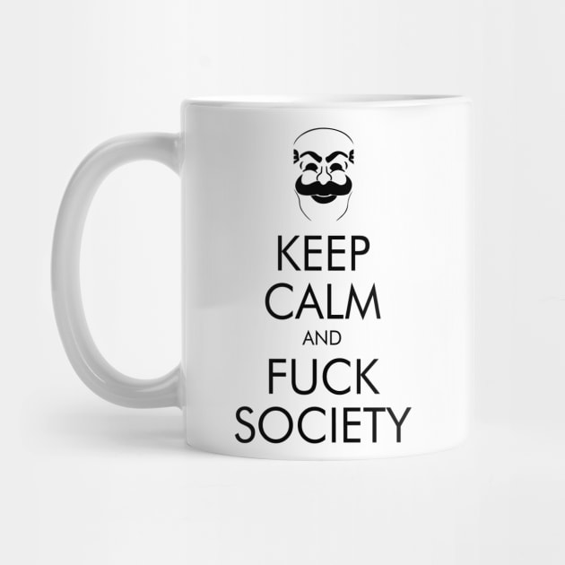 Keep Calm and Fuck Society by Yellowkoong